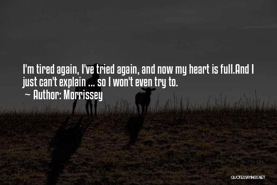 Heart Is Tired Quotes By Morrissey