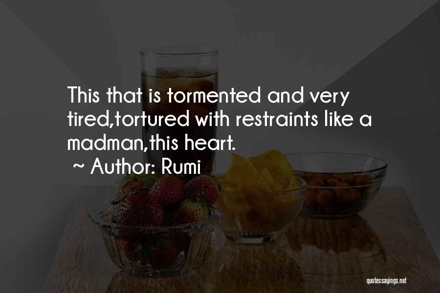 Heart Is Tired Quotes By Rumi