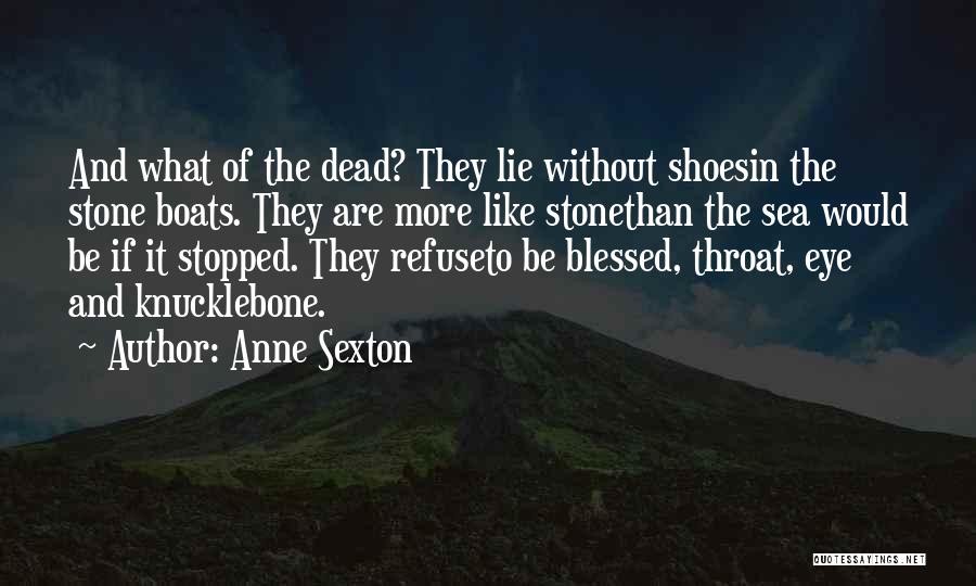 Heart Like Stone Quotes By Anne Sexton