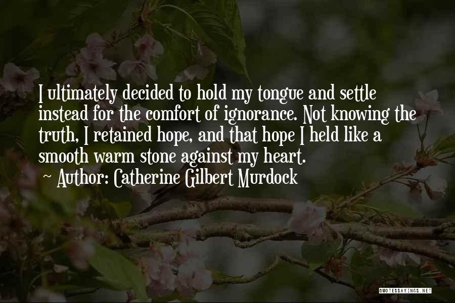 Heart Like Stone Quotes By Catherine Gilbert Murdock