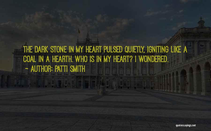 Heart Like Stone Quotes By Patti Smith