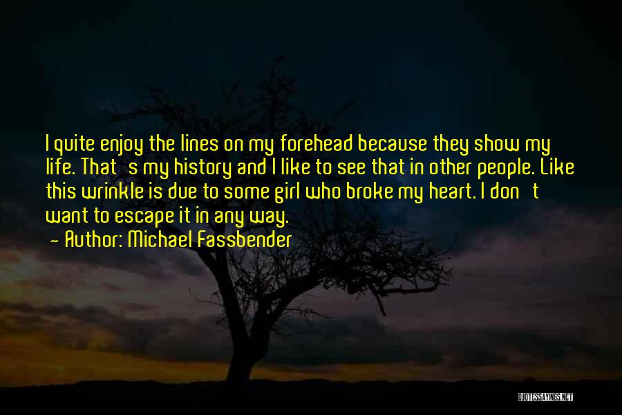 Heart Lines Quotes By Michael Fassbender