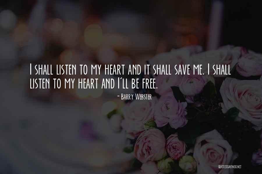 Heart Listen Quotes By Barry Webster Heart Listen Quotes By Barry Webster
