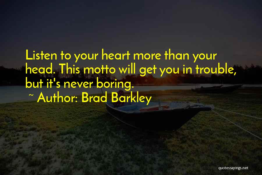 Heart Listen Quotes By Brad Barkley