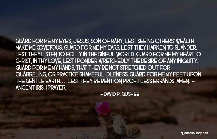 Heart Listen Quotes By David P. Gushee Heart Listen Quotes By David P. Gushee