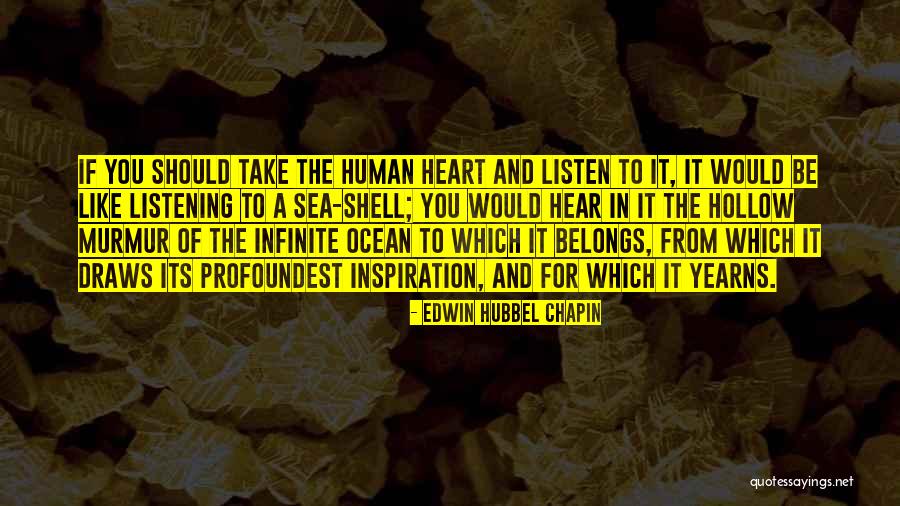 Heart Listen Quotes By Edwin Hubbel Chapin