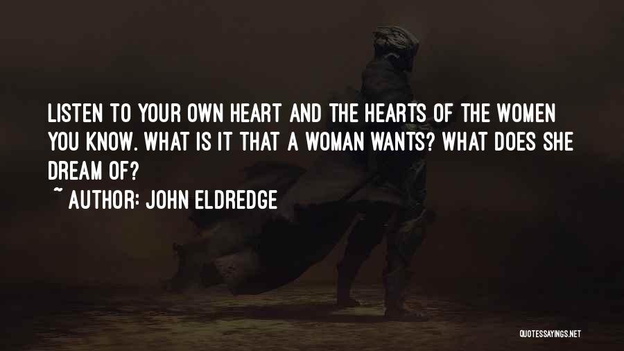 Heart Listen Quotes By John Eldredge