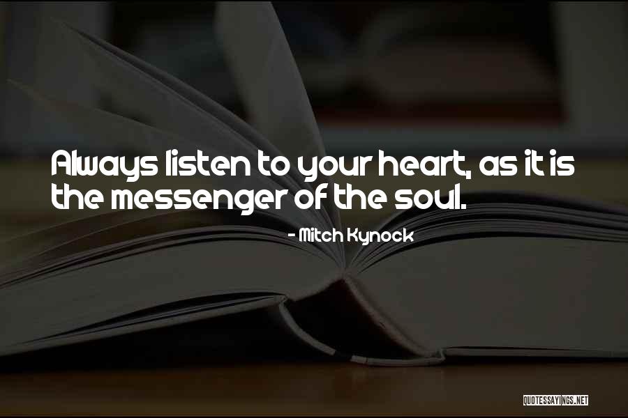 Heart Listen Quotes By Mitch Kynock