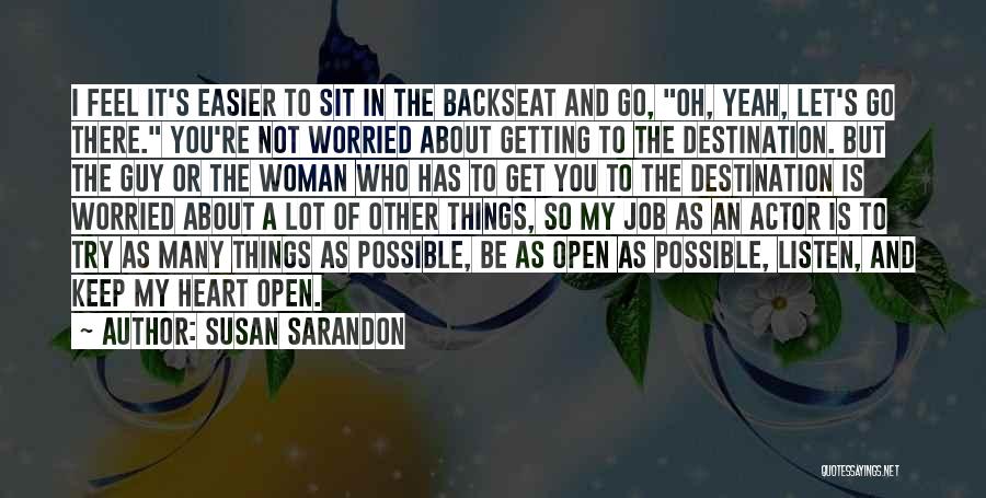 Heart Listen Quotes By Susan Sarandon