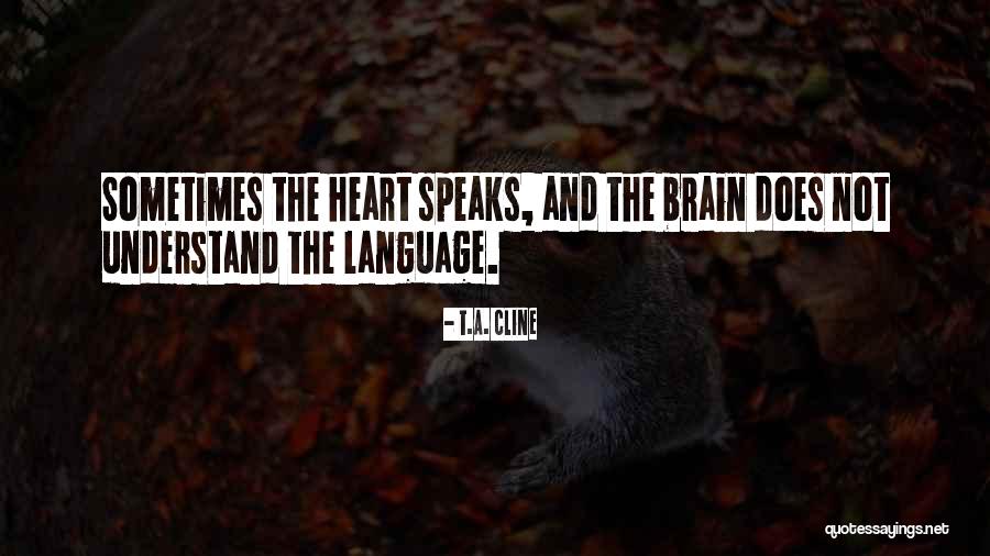 Heart Listen Quotes By T.A. Cline Heart Listen Quotes By T.A. Cline