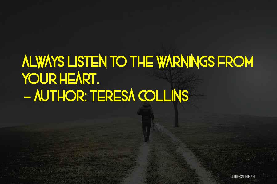 Heart Listen Quotes By Teresa Collins