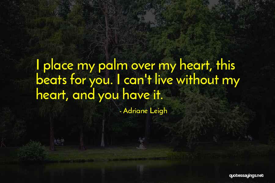 Heart Live Quotes By Adriane Leigh