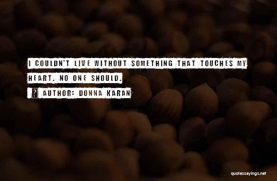 Heart Live Quotes By Donna Karan