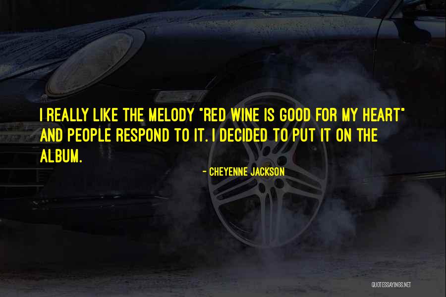 Heart Melody Quotes By Cheyenne Jackson Heart Melody Quotes By Cheyenne Jackson