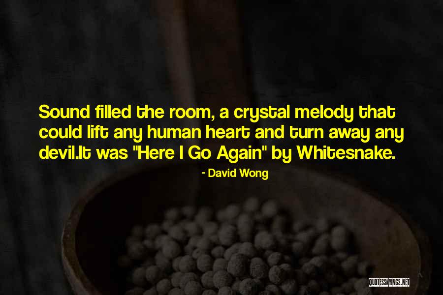 Heart Melody Quotes By David Wong Heart Melody Quotes By David Wong