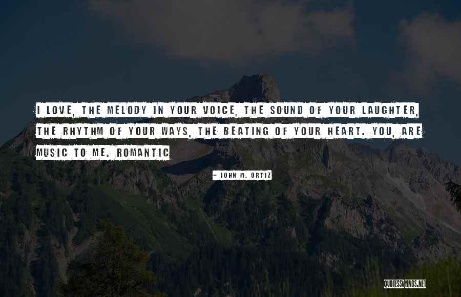 Heart Melody Quotes By John M. Ortiz Heart Melody Quotes By John M. Ortiz
