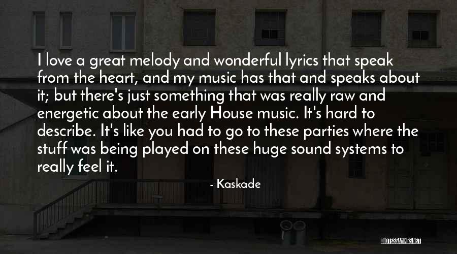 Heart Melody Quotes By Kaskade Heart Melody Quotes By Kaskade