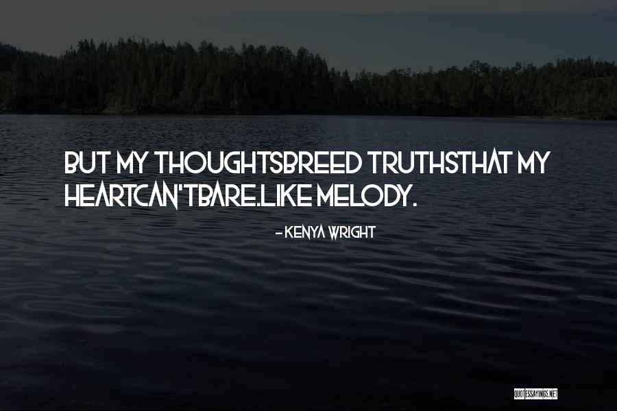 Heart Melody Quotes By Kenya Wright Heart Melody Quotes By Kenya Wright
