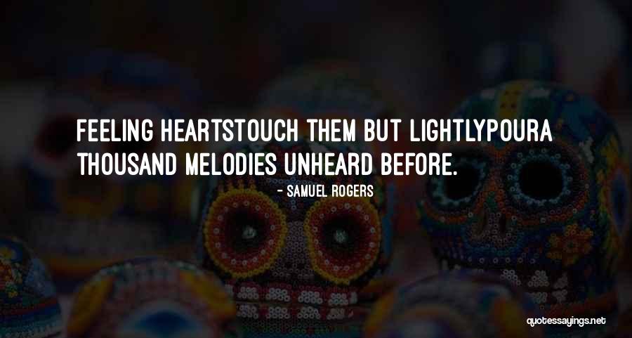 Heart Melody Quotes By Samuel Rogers Heart Melody Quotes By Samuel Rogers