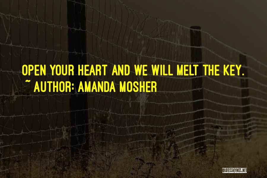 Heart Melt Love Quotes By Amanda Mosher