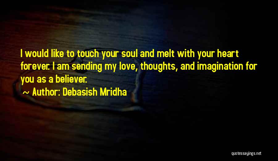 Heart Melt Love Quotes By Debasish Mridha