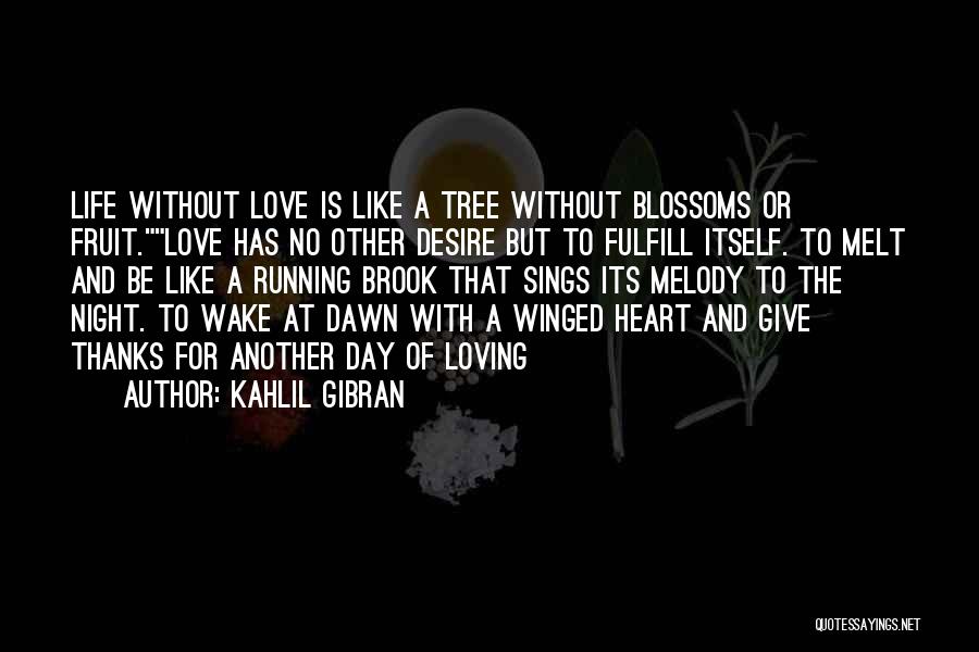 Heart Melt Love Quotes By Kahlil Gibran