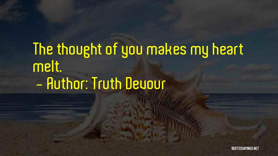 Heart Melt Love Quotes By Truth Devour