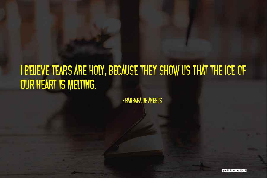 Heart Melting Quotes By Barbara De Angelis Heart Melting Quotes By Barbara De Angelis