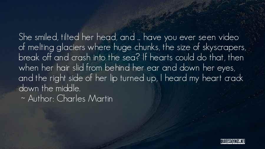 Heart Melting Quotes By Charles Martin