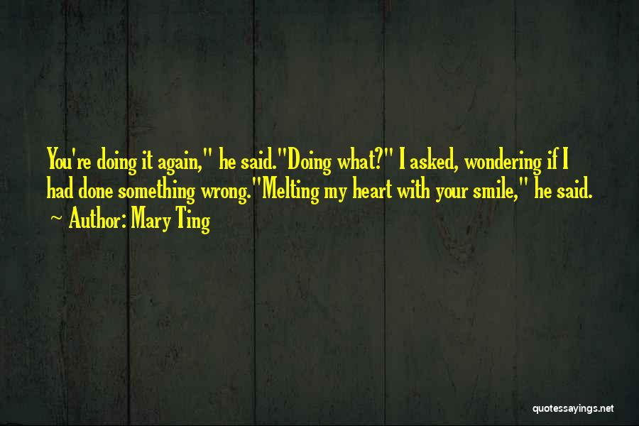 Heart Melting Quotes By Mary Ting