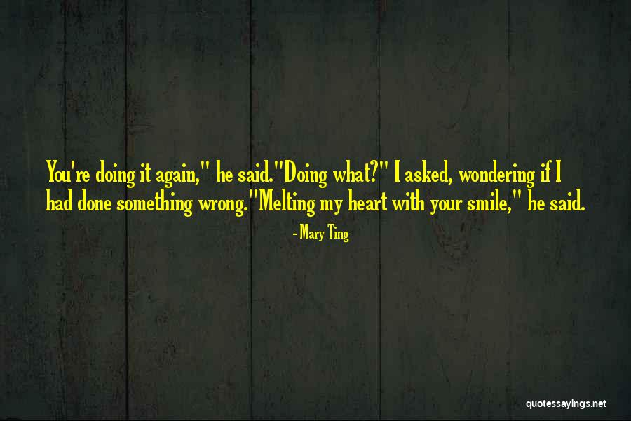 Heart Melting Quotes By Mary Ting Heart Melting Quotes By Mary Ting