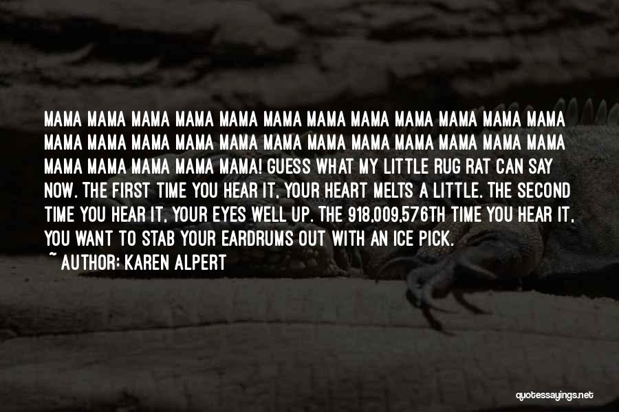 Heart Melts Quotes By Karen Alpert