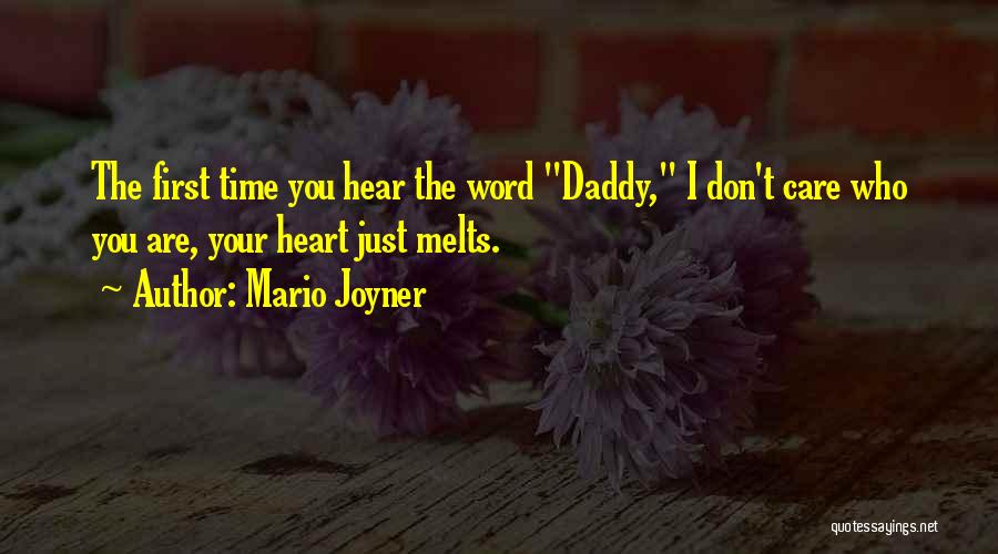 Heart Melts Quotes By Mario Joyner