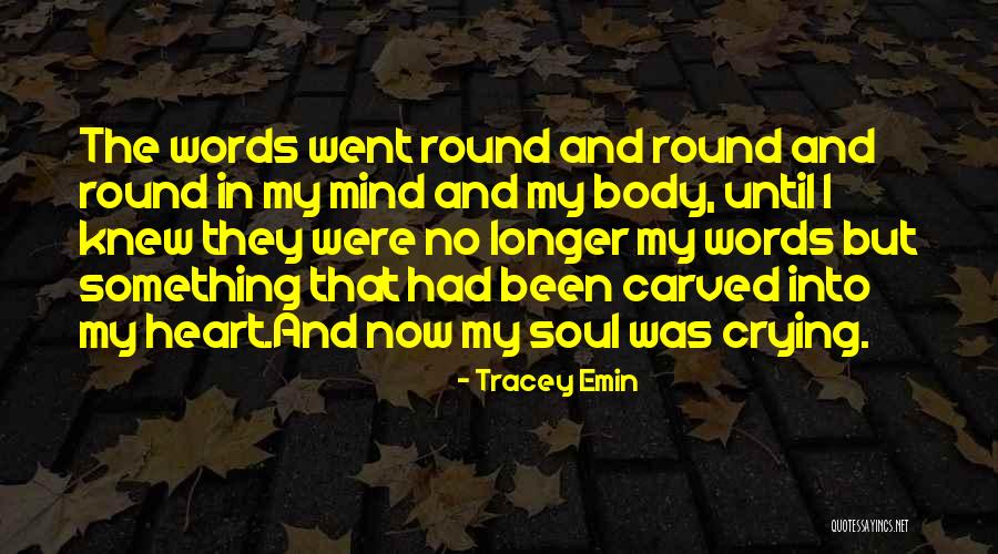 Heart Mind And Soul Quotes By Tracey Emin Heart Mind And Soul Quotes By Tracey Emin