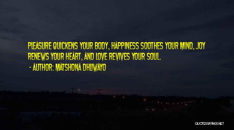 Heart Mind Body And Soul Quotes By Matshona Dhliwayo