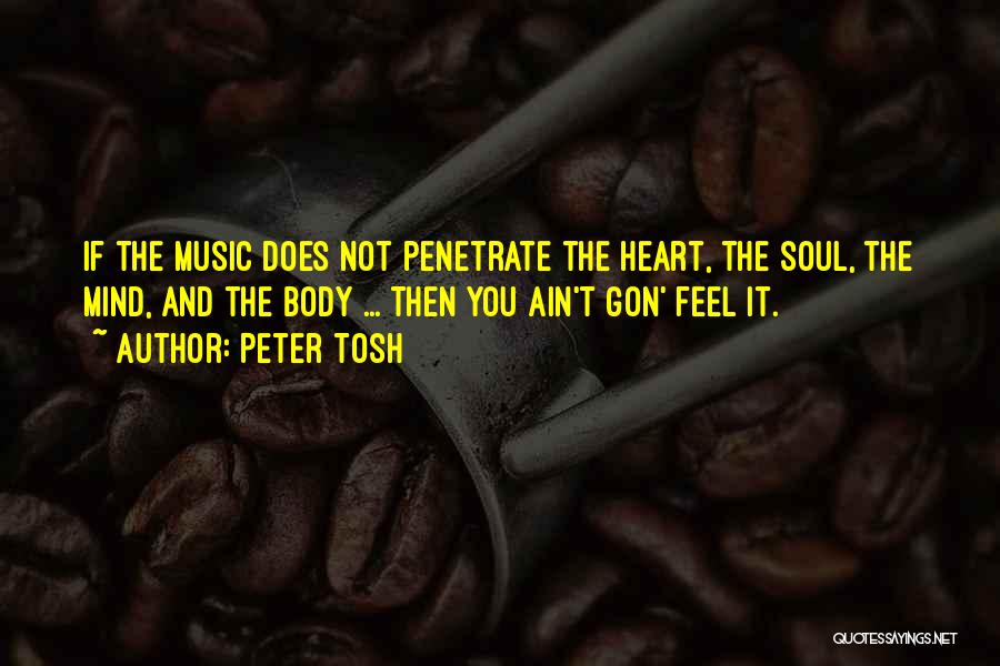 Heart Mind Body And Soul Quotes By Peter Tosh