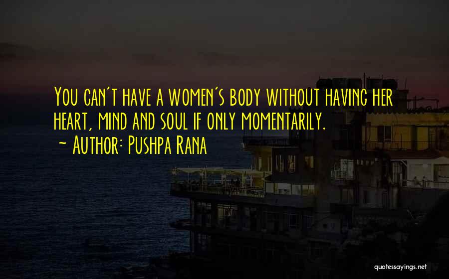 Heart Mind Body And Soul Quotes By Pushpa Rana