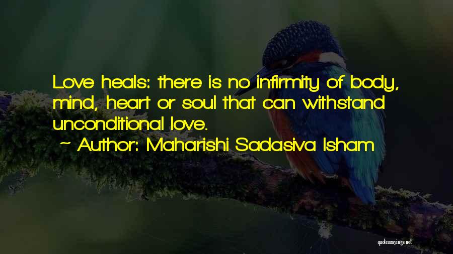 Heart Mind Body Soul Quotes By Maharishi Sadasiva Isham