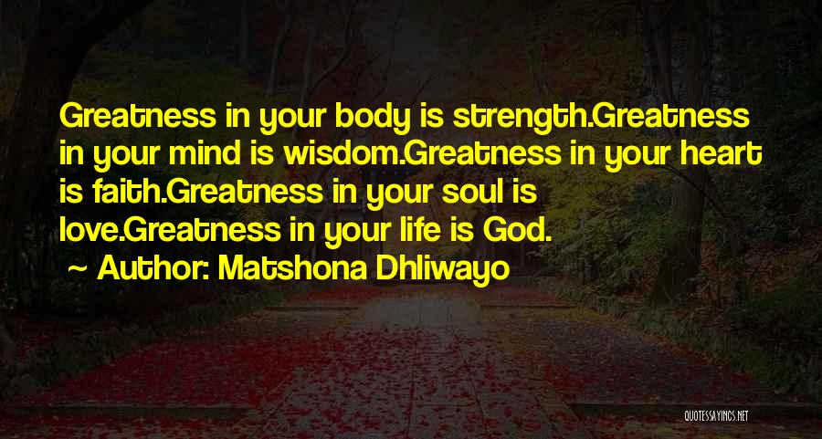 Heart Mind Body Soul Quotes By Matshona Dhliwayo