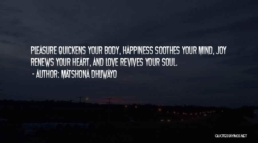 Heart Mind Body Soul Quotes By Matshona Dhliwayo