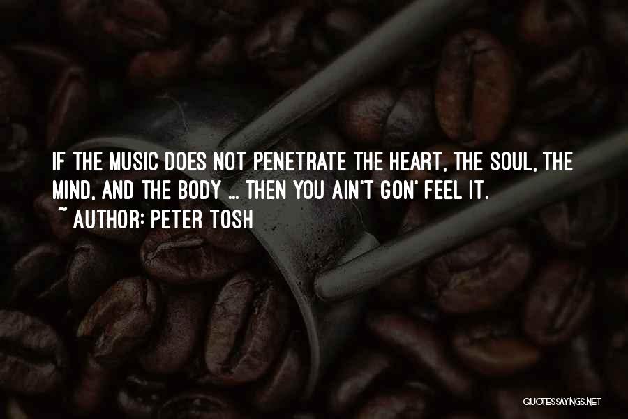 Heart Mind Body Soul Quotes By Peter Tosh