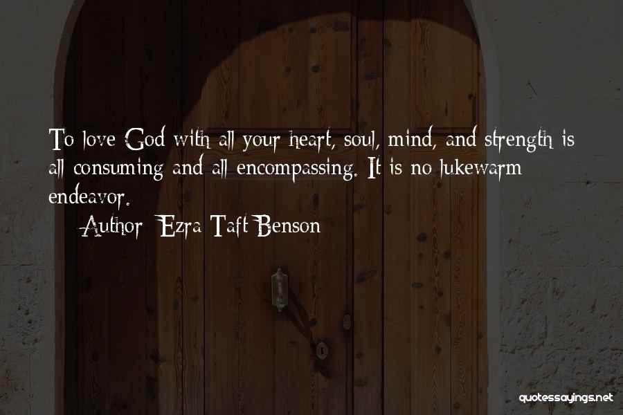 Heart Mind Soul Strength Quotes By Ezra Taft Benson