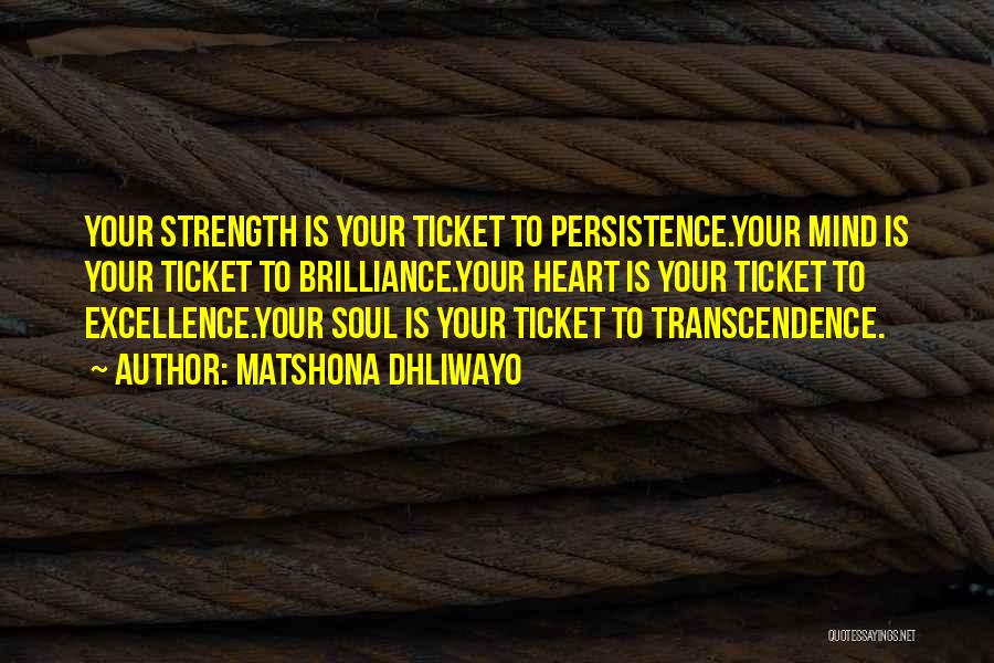 Heart Mind Soul Strength Quotes By Matshona Dhliwayo