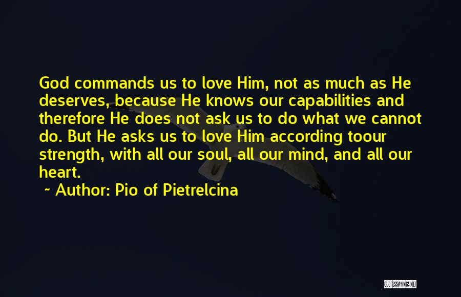 Heart Mind Soul Strength Quotes By Pio Of Pietrelcina