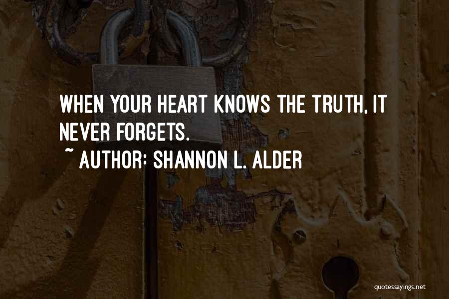 Heart Never Forgets Quotes By Shannon L. Alder