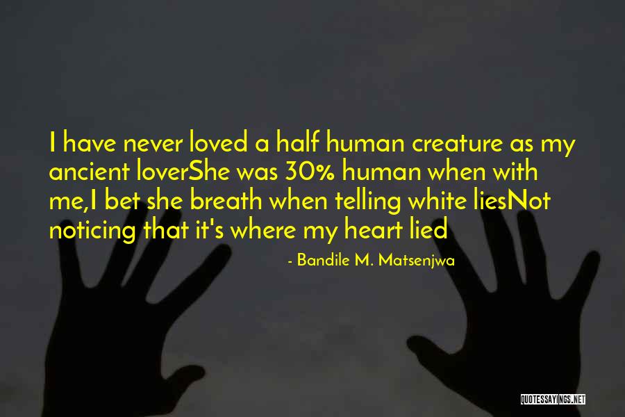 Heart Never Lies Quotes By Bandile M. Matsenjwa Heart Never Lies Quotes By Bandile M. Matsenjwa