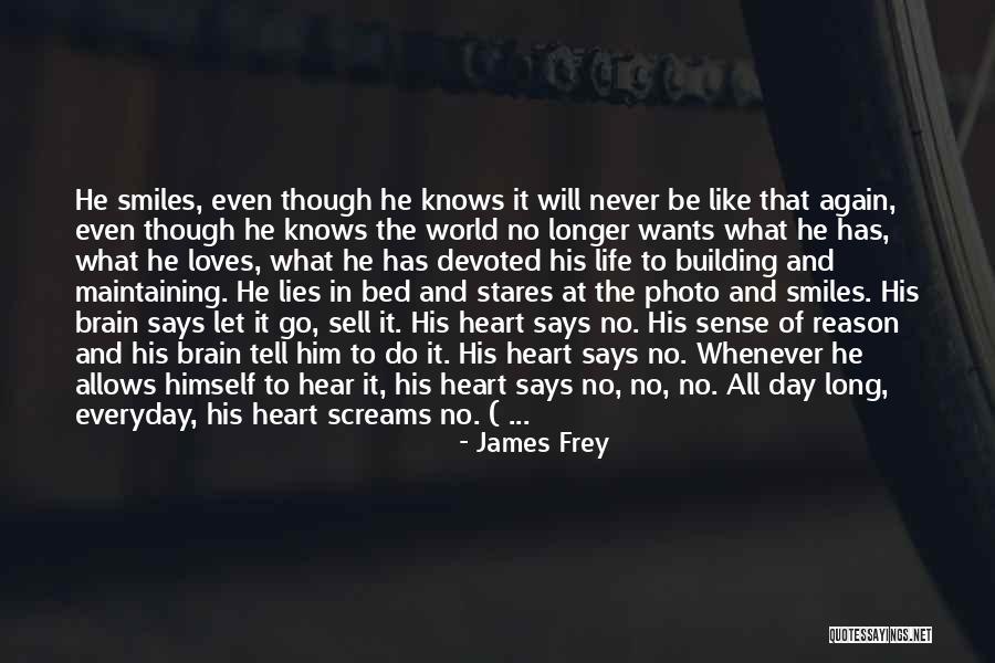 Heart Never Lies Quotes By James Frey Heart Never Lies Quotes By James Frey