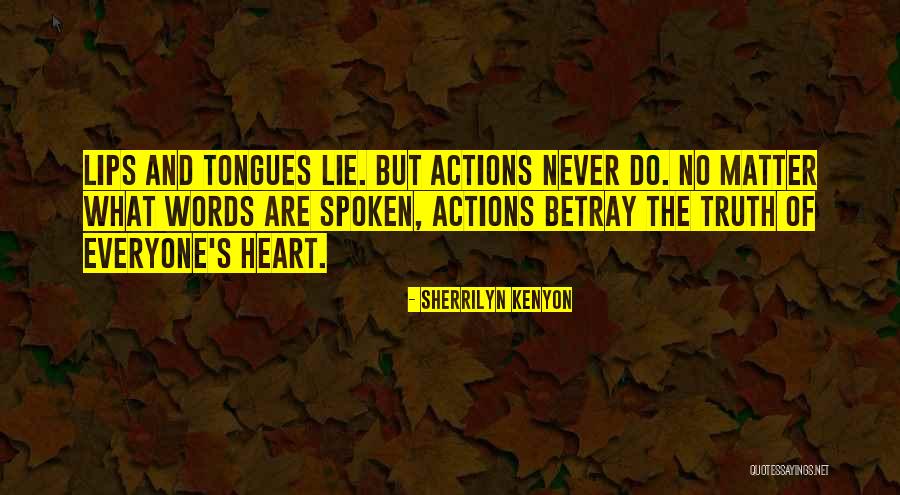 Heart Never Lies Quotes By Sherrilyn Kenyon Heart Never Lies Quotes By Sherrilyn Kenyon