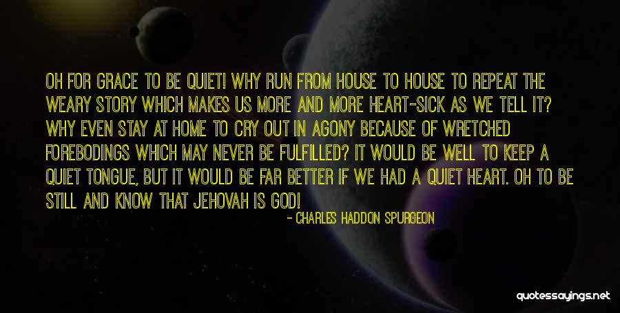 Heart Never Run Quotes By Charles Haddon Spurgeon Heart Never Run Quotes By Charles Haddon Spurgeon