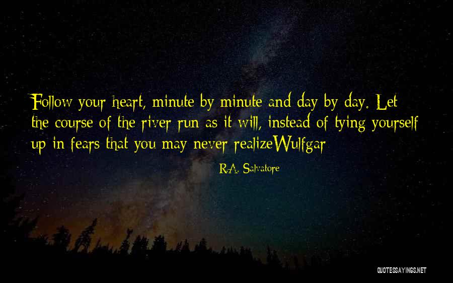 Heart Never Run Quotes By R.A. Salvatore Heart Never Run Quotes By R.A. Salvatore